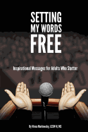 Setting My Words Free: Inspirational Messages for Adults who Stutter