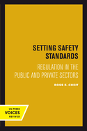 Setting Safety Standards: Regulation in the Public and Private Sectors