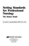 Setting Standards for Professional Nursing: The Nurse Model