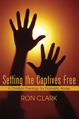 Setting the Captives Free - Clark, Ron, Dr.