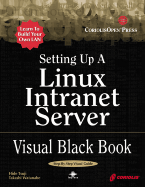 Setting Up a Linux Intranet Server Visual Black Book