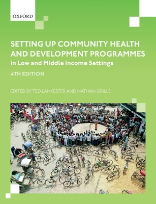 Setting up Community Health and Development Programmes in Low and Middle Income Settings - Lankester, Ted (Editor), and Grills, Nathan J. (Editor)