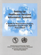 Setting Up Healthcare Services Information Systems: A Guide for Requirement Analysis, Application Specification and Procurement