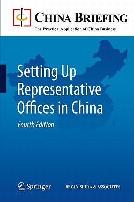 Setting Up Representative Offices in China - Devonshire-Ellis, Chris (Editor), and Scott, Andy (Editor), and Woollard, Sam (Editor)