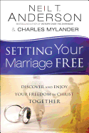 Setting Your Marriage Free: Discover and Enjoy Your Freedom in Christ Together