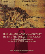 Settlement and Community in the Fir Tulach Kingdom: Archaeological Excavation on the M6 & N52 Road Schemes