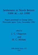 Settlement in North Britain 1000 B.C.-A.D.1000: Papers presented to George Jobey, Newcastle upon Tyne, December 1982