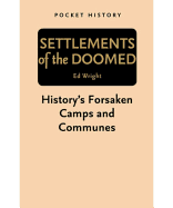 Settlements of the Doomed: History's Forsaken Camps and Communes