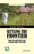 Settling the Frontier: Land, Law, and Society in the Peshawar Valley, 1500--1900