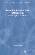 Seven Bad Habits of Safety Management: Examining Systemic Failure