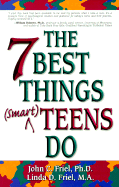 Seven Best Things Smart Teens - Friel, John, Ph.D., and Friel, Linda, M.A.