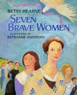 Seven Brave Women - Hearne, Betsy Gould