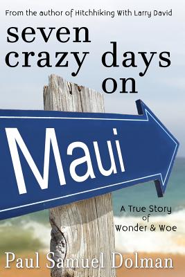Seven Crazy Days on Maui - Dolman, Paul Samuel