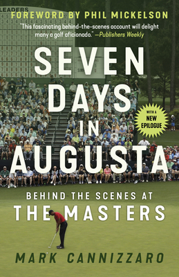 Seven Days in Augusta: Behind the Scenes at the Masters - Cannizzaro, Mark, and Mickelson, Phil (Foreword by)