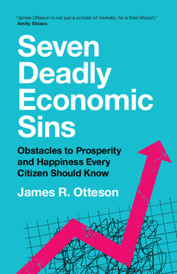 Seven Deadly Economic Sins - Otteson, James R