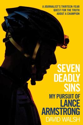 Seven Deadly Sins: My Pursuit of Lance Armstrong - Walsh, David