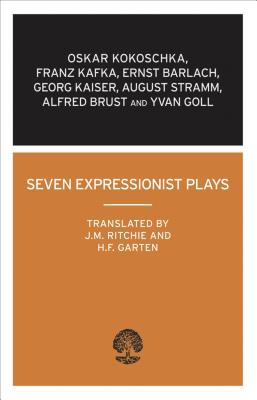 Seven Expressionist Plays - Kokoschka, Oskar, and Kafka, Franz, and Barlach, Ernst