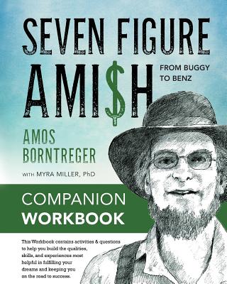 Seven Figure Ami$h: From Buggy to Benz - Companion Workbook - Miller, Myra, and Borntreger, Amos