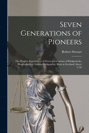 Seven Generations of Pioneers: the Pioneer Experiences of Seven Generations of Kirkpatricks, Descendants of Andrew Kirkpatrick, Born in Scotland About 1710