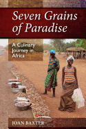 Seven Grains of Paradise: A Culinary Journey in Africa