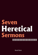 Seven Heretical Sermons