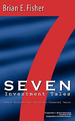 Seven Investment Tales - Fisher, Brian E