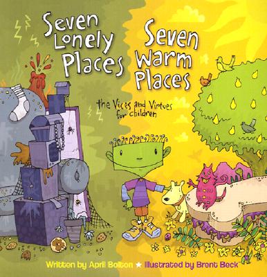 Seven Lonely Places, Seven Warm Places: The Vices and Virtues for Children - Bolton, April