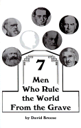 Seven Men Who Rule the World from the Grave