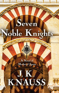 Seven Noble Knights: A Novel of Medieval Spain