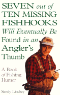 Seven Out of Ten Missing Fishhooks Will Eventually Be Found in an Angler's Thumb