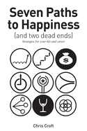 Seven Paths to Happiness (and two dead ends): Strategies for your life and career