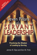 Seven Pillars of Servant Leadership: Practicing the Wisdom of Leading by Serving; Revised & Expanded Edition
