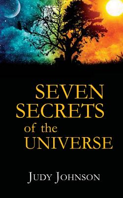 Seven Secrets of the Universe - Morgan, Rachel, and Morgan, Lucy, and Johnson, Judy