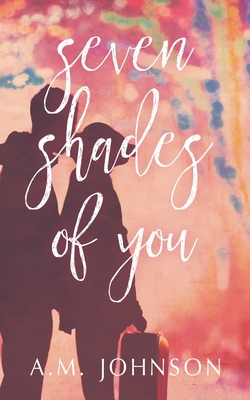 Seven Shades of You - Johnson, A M