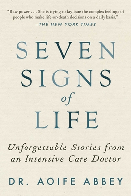 Seven Signs of Life: Unforgettable Stories from an Intensive Care Doctor - Abbey, Aoife, Dr.