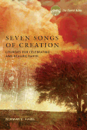 Seven Songs of Creation: Liturgies for Celebrating and Healing Earth