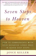 Seven Steps to Heaven: How to Communicate with Your Departed Loved Ones in Seven Easy Steps (Original)