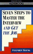 Seven Steps to Master the Interview and Get the Job