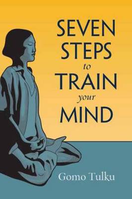 Seven Steps to Train Your Mind - Tulku, Gomo, and Nicell, Joan (Translated by)