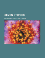 Seven Stories - Fullerton, Georgiana Charlotte