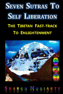 Seven Sutras to Self Liberation: The Tibetan Fast Track to Enlightenment