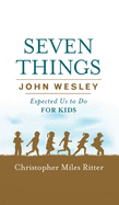 Seven Things John Wesley Expected Us To Do For Kids