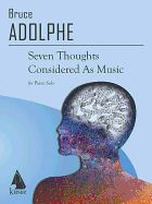 Seven Thoughts Considered as Music: Piano Solo