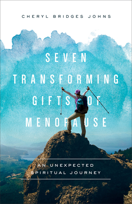 Seven Transforming Gifts of Menopause: An Unexpected Spiritual Journey - Johns, Cheryl Bridges