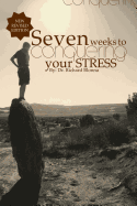 Seven Weeks To Conquering Your Stress