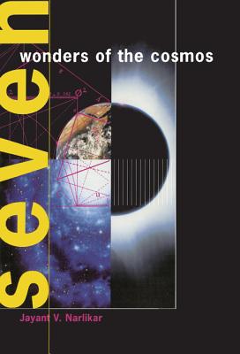 Seven Wonders of the Cosmos - Narlikar, Jayant Vishnu, PhD