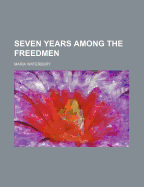 Seven Years Among the Freedmen