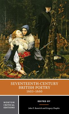 Seventeenth-Century British Poetry, 1603-1660: A Norton Critical Edition - Rumrich, John P (Editor), and Chaplin, Gregory (Editor)