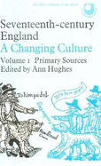 Seventeenth Century England: Primary Sources v. 1: A Changing Culture