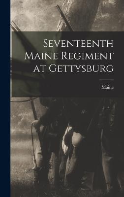 Seventeenth Maine Regiment at Gettysburg - Maine